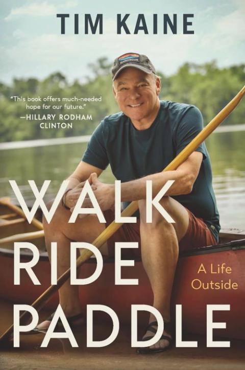 Walk Ride Paddle: A Life Outside by Tim Kaine