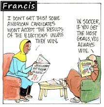 Francis, the comic strip: Some candidates won't accept election results unless they win. As Gabby says: "I don't get this!"