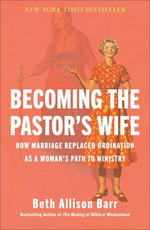 "Becoming the Pastor's Wife: How Marriage Replaced Ordination as a Woman's Path to Ministry" book cover